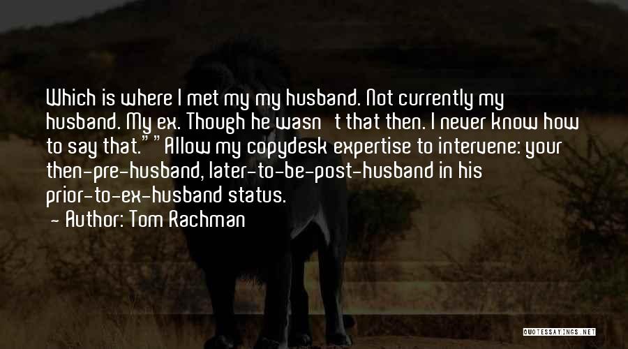 Tom Rachman Quotes 1514578