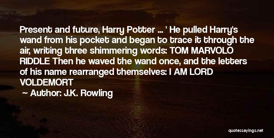 Tom Riddle Quotes By J.K. Rowling