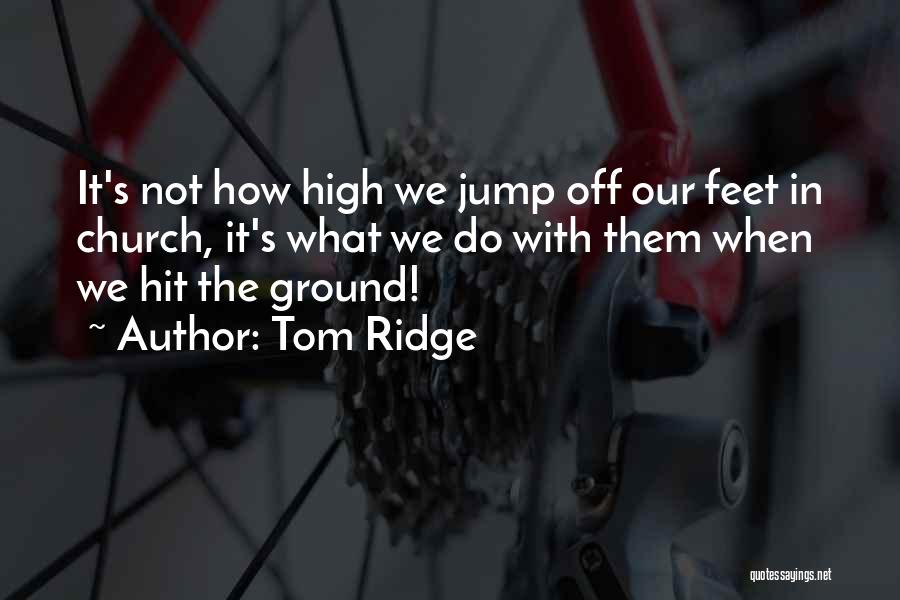 Tom Ridge Quotes 314298