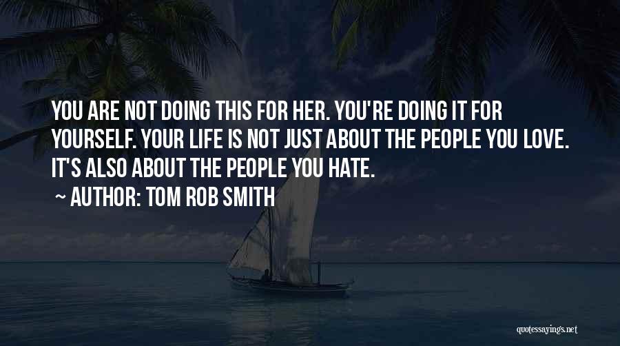 Tom Rob Smith Quotes 1014309