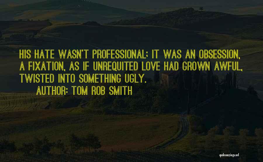 Tom Rob Smith Quotes 942690