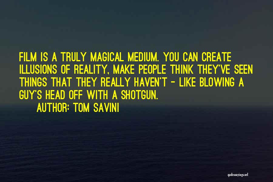 Tom Savini Quotes 656483