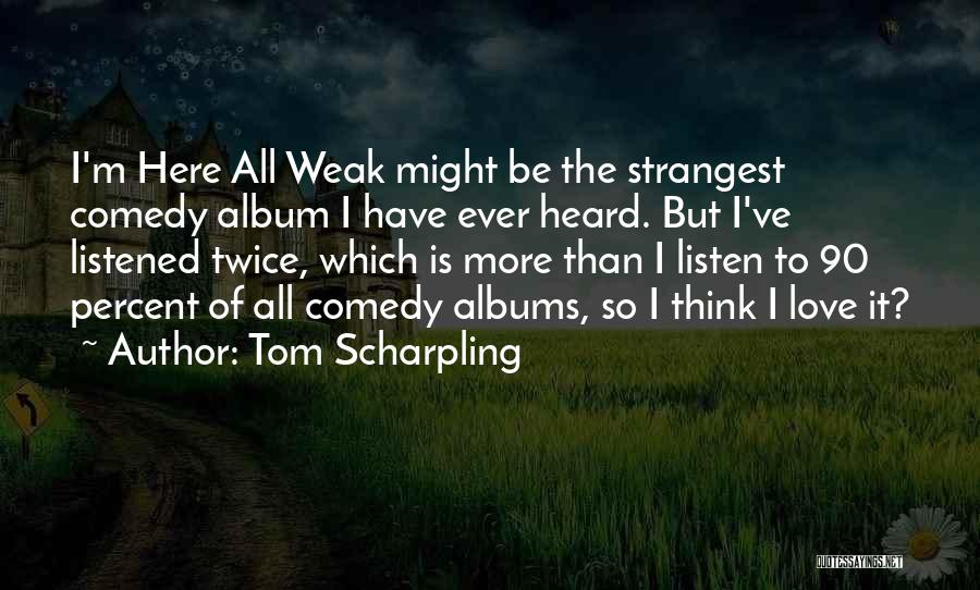 Tom Scharpling Quotes 2168259