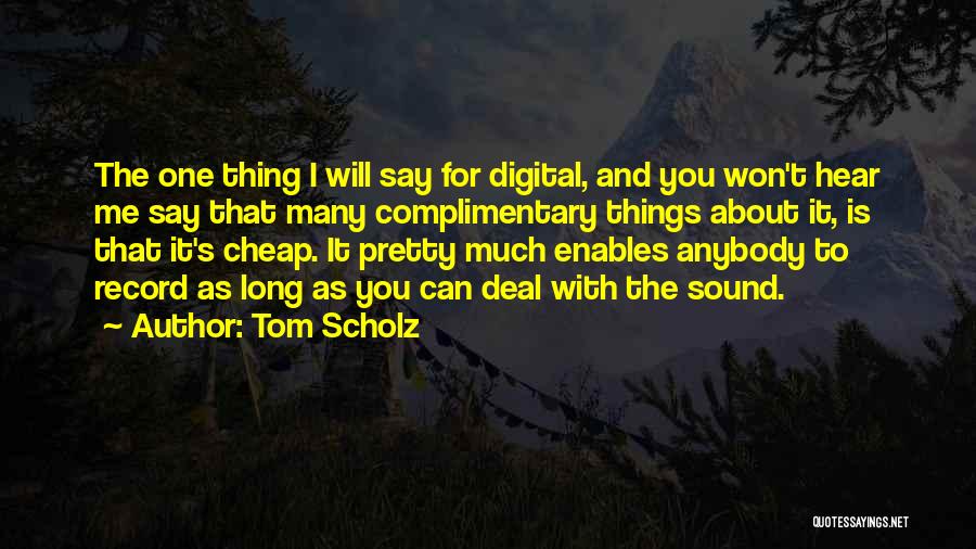 Tom Scholz Quotes 1372677