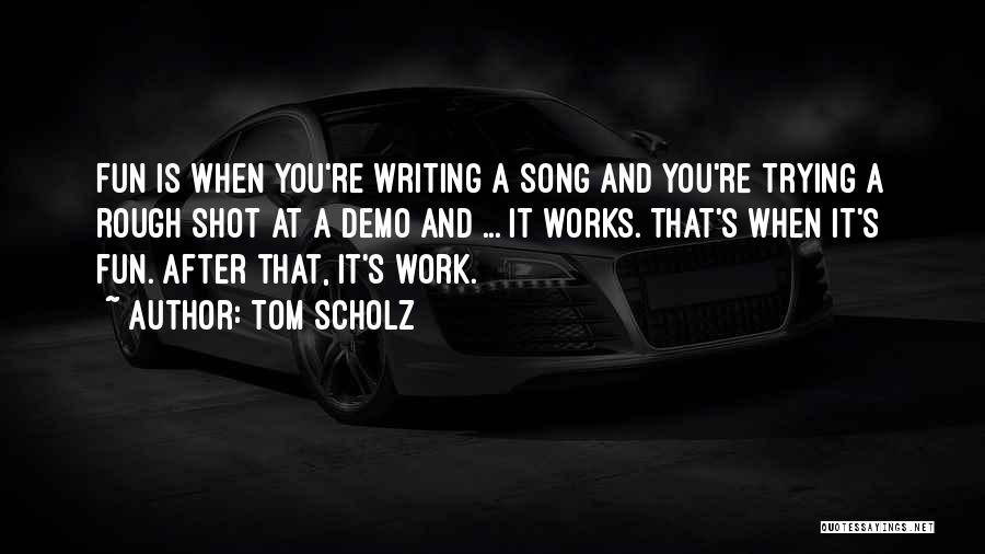 Tom Scholz Quotes 1622468