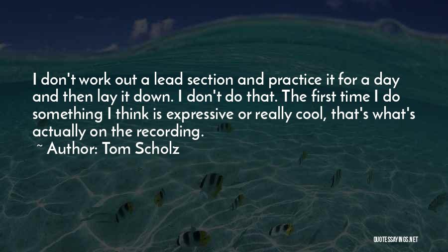 Tom Scholz Quotes 654572