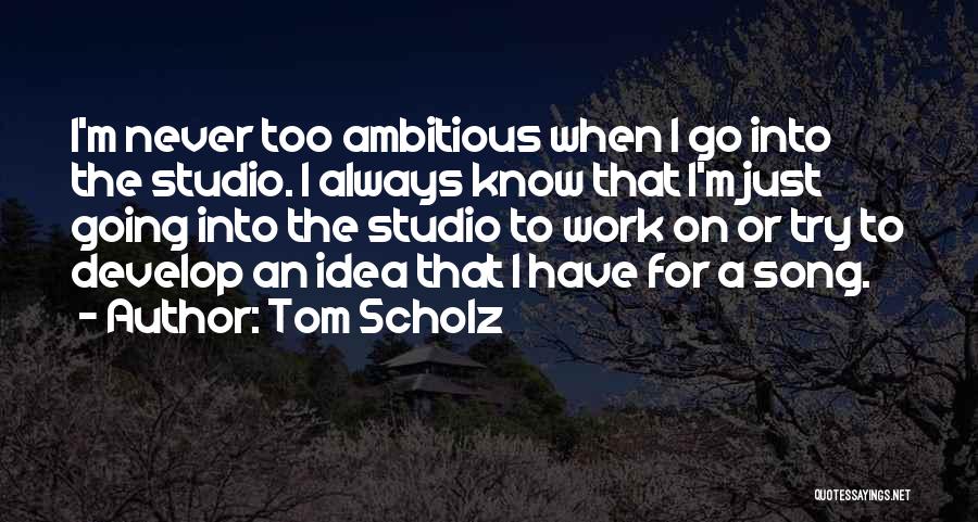 Tom Scholz Quotes 922006