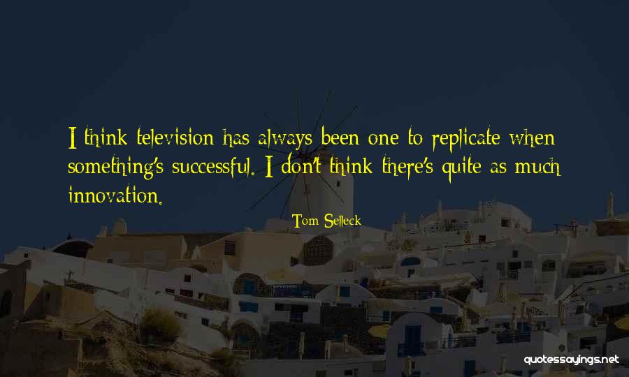 Tom Selleck Quotes 1392634 Tom Selleck Quotes 1392634