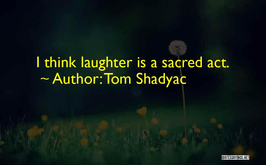 Tom Shadyac Quotes 1704781