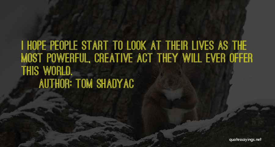 Tom Shadyac Quotes 322883