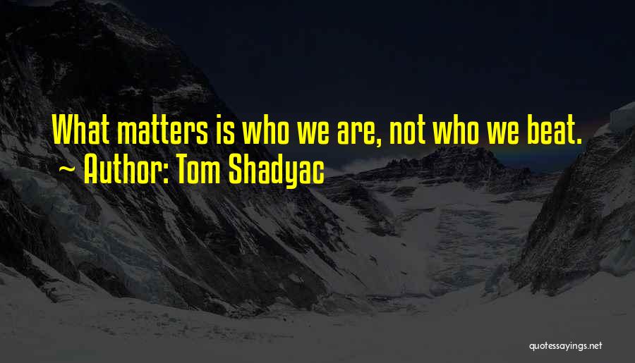 Tom Shadyac Quotes 325745