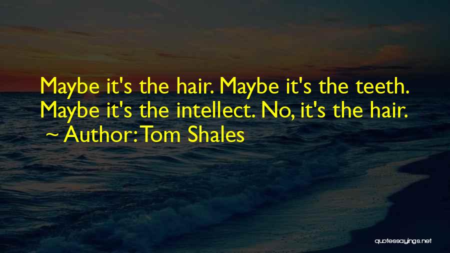 Tom Shales Quotes 1379968 Tom Shales Quotes 1379968