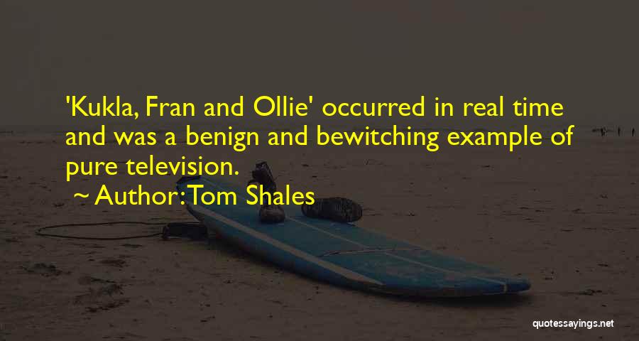 Tom Shales Quotes 1387864 Tom Shales Quotes 1387864