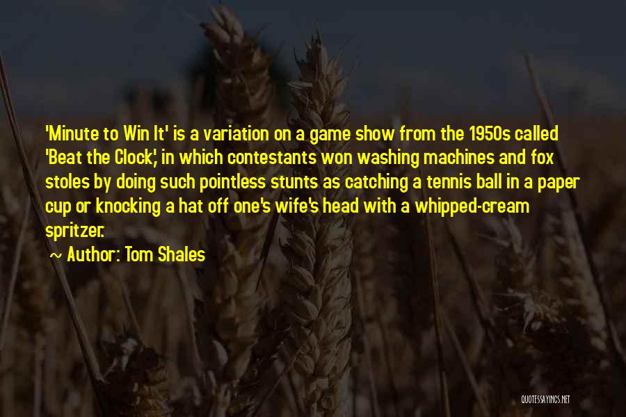 Tom Shales Quotes 901806 Tom Shales Quotes 901806