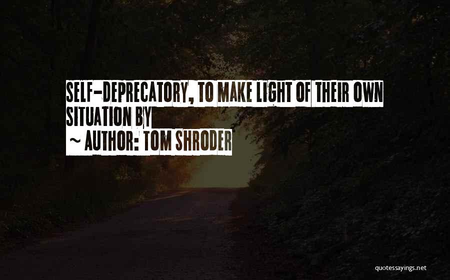 Tom Shroder Quotes 1020753