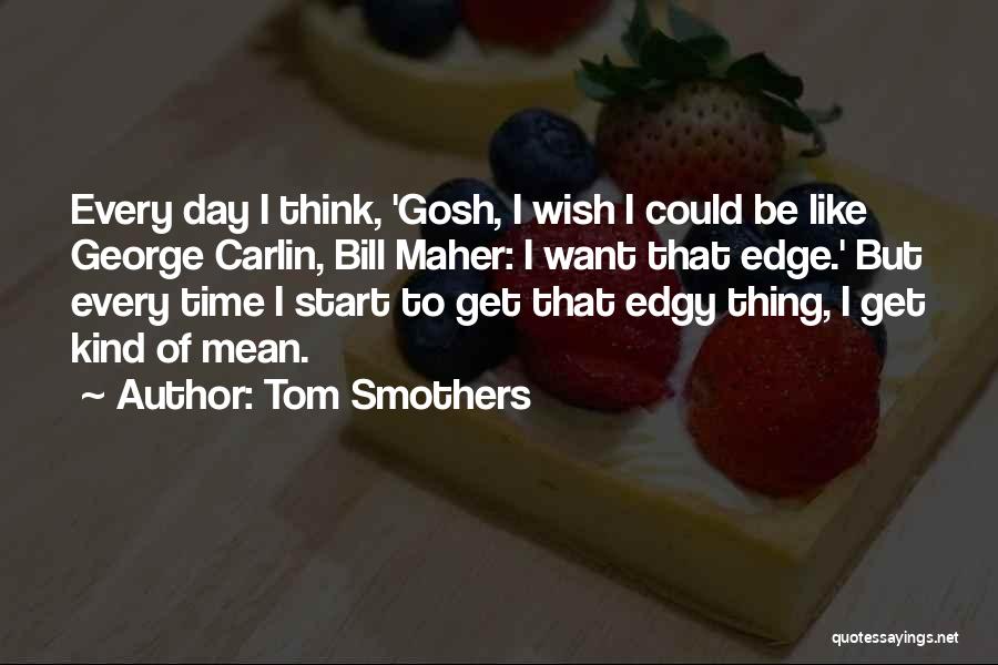 Tom Smothers Quotes 1432642