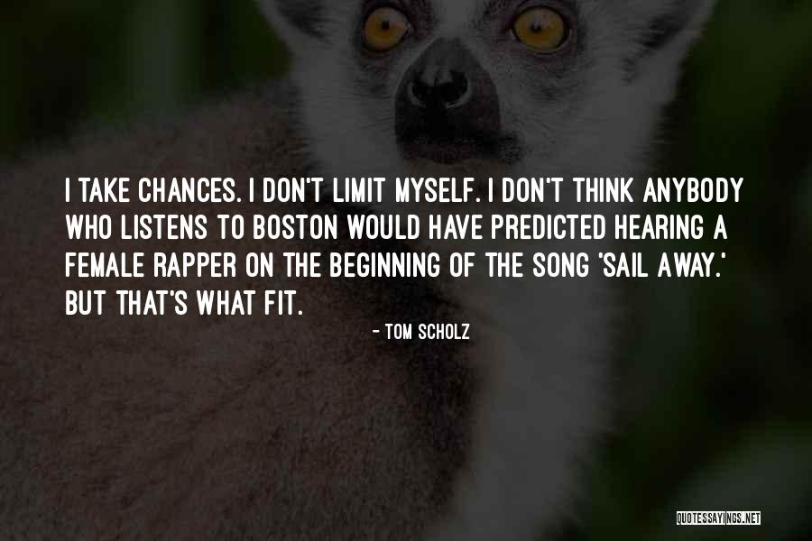 Tom Song Quotes By Tom Scholz Tom Song Quotes By Tom Scholz