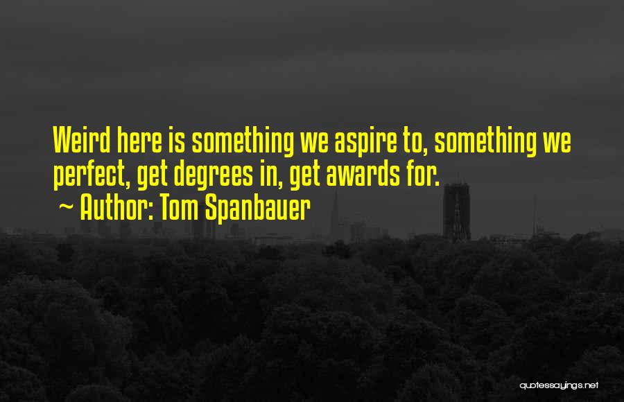 Tom Spanbauer Quotes 1068913