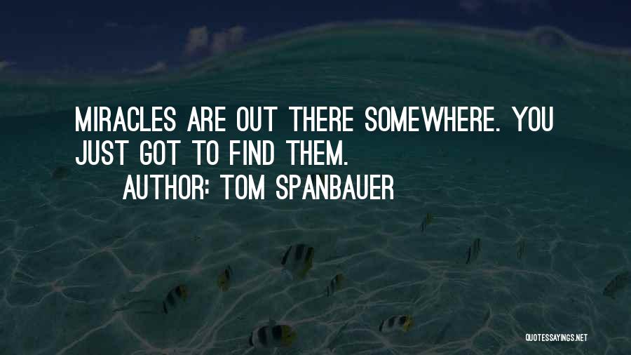 Tom Spanbauer Quotes 1384990
