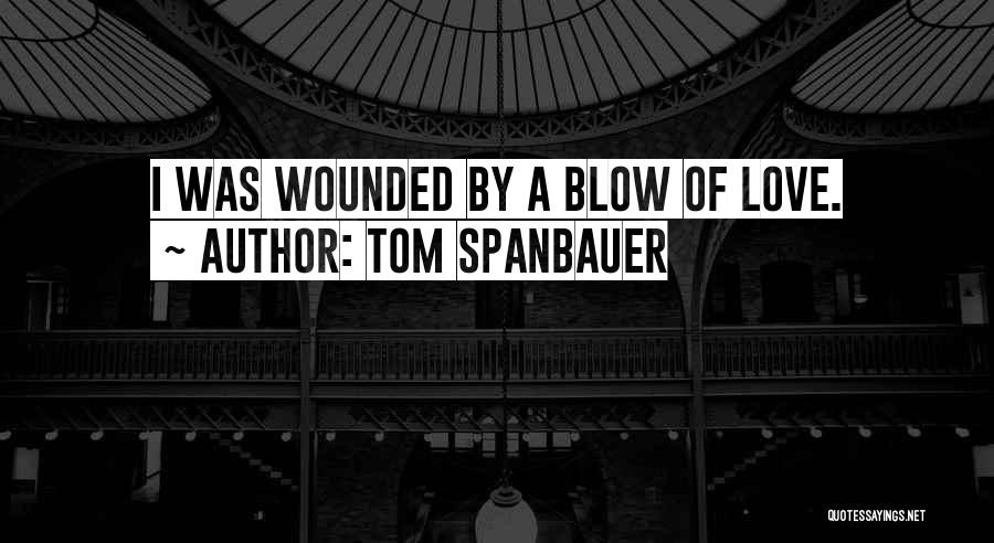 Tom Spanbauer Quotes 1594284