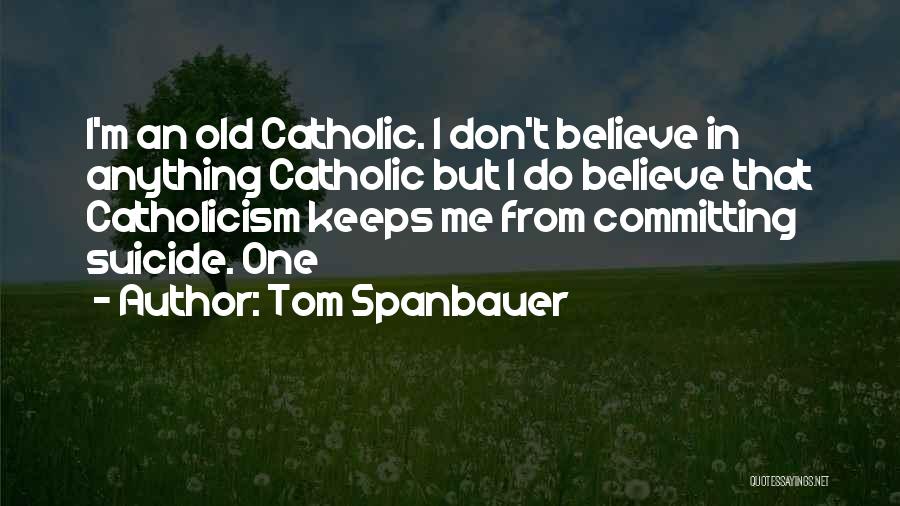 Tom Spanbauer Quotes 1745736