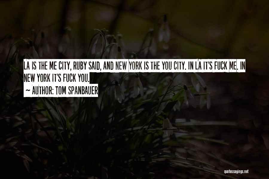 Tom Spanbauer Quotes 2049916