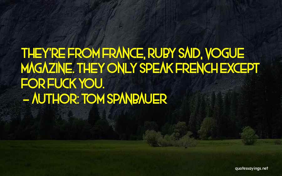 Tom Spanbauer Quotes 2166491