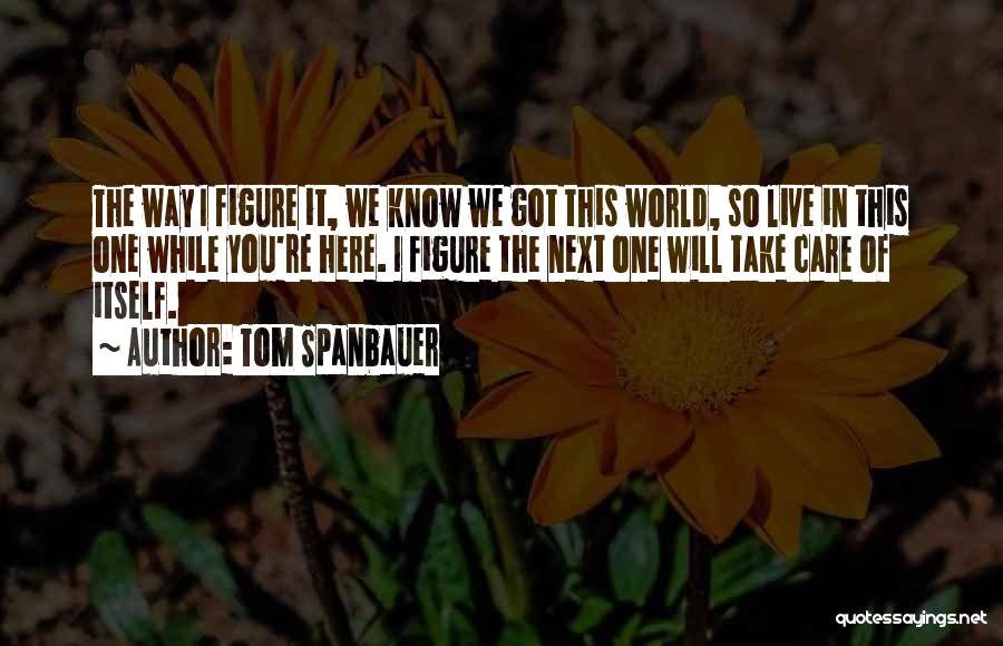 Tom Spanbauer Quotes 444702