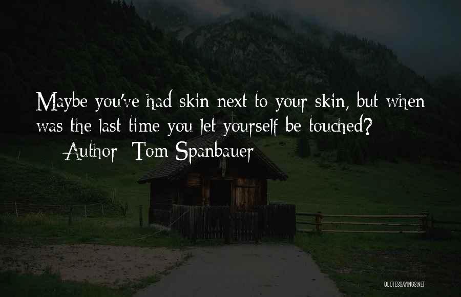 Tom Spanbauer Quotes 496580