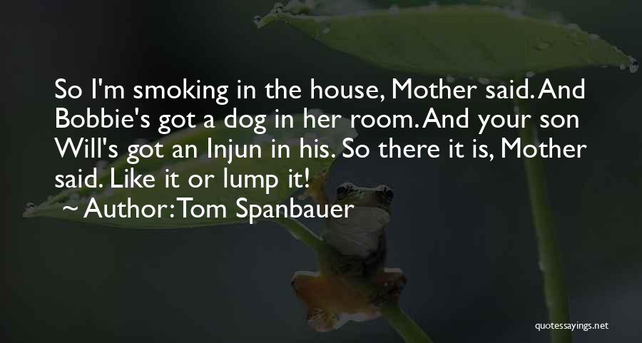 Tom Spanbauer Quotes 745724