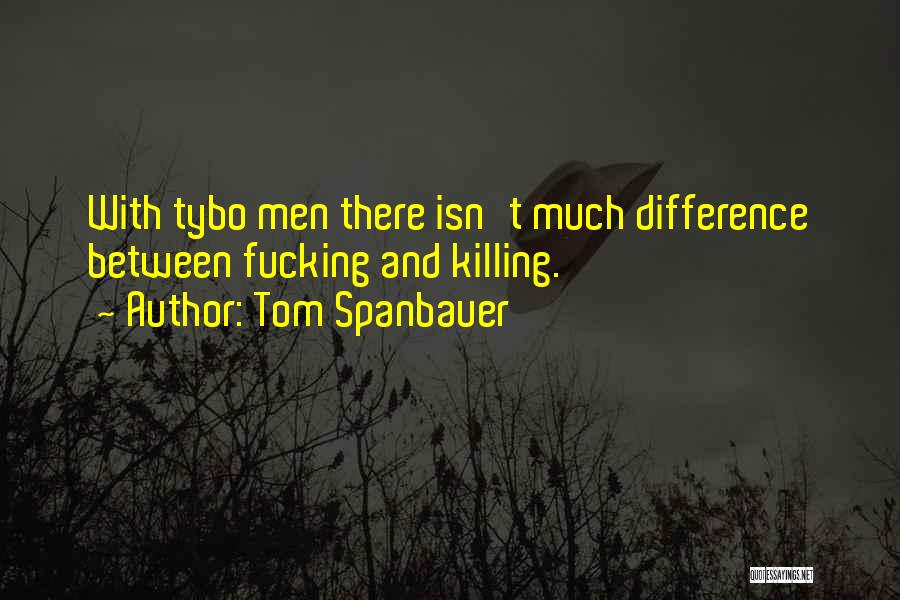 Tom Spanbauer Quotes 796115
