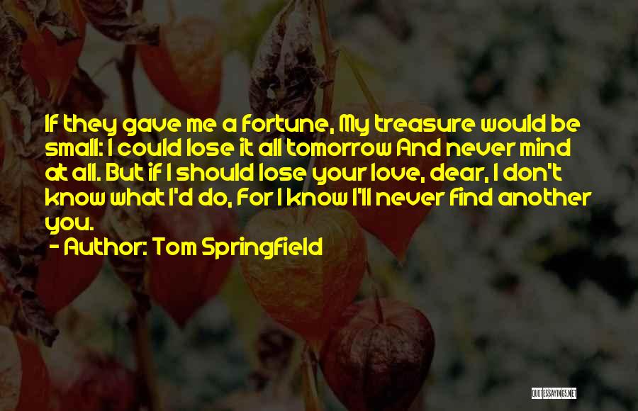 Tom Springfield Quotes 298226