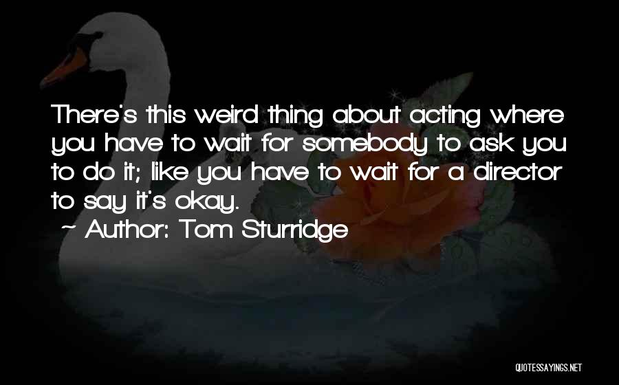 Tom Sturridge Quotes 141559