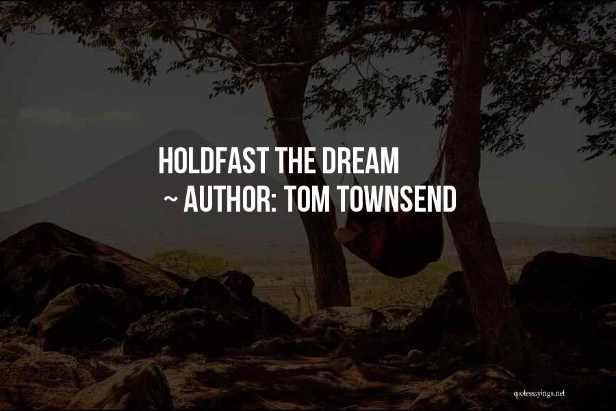 Tom Townsend Quotes 920984