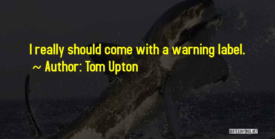 Tom Upton Quotes 1317038