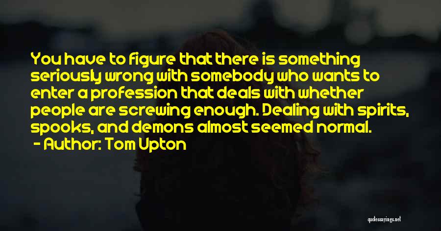 Tom Upton Quotes 1386248