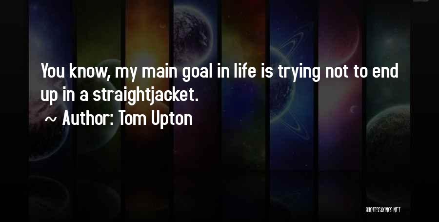 Tom Upton Quotes 556899