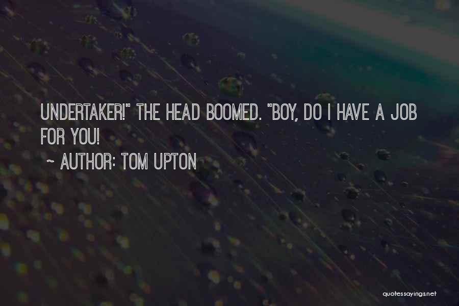 Tom Upton Quotes 594149