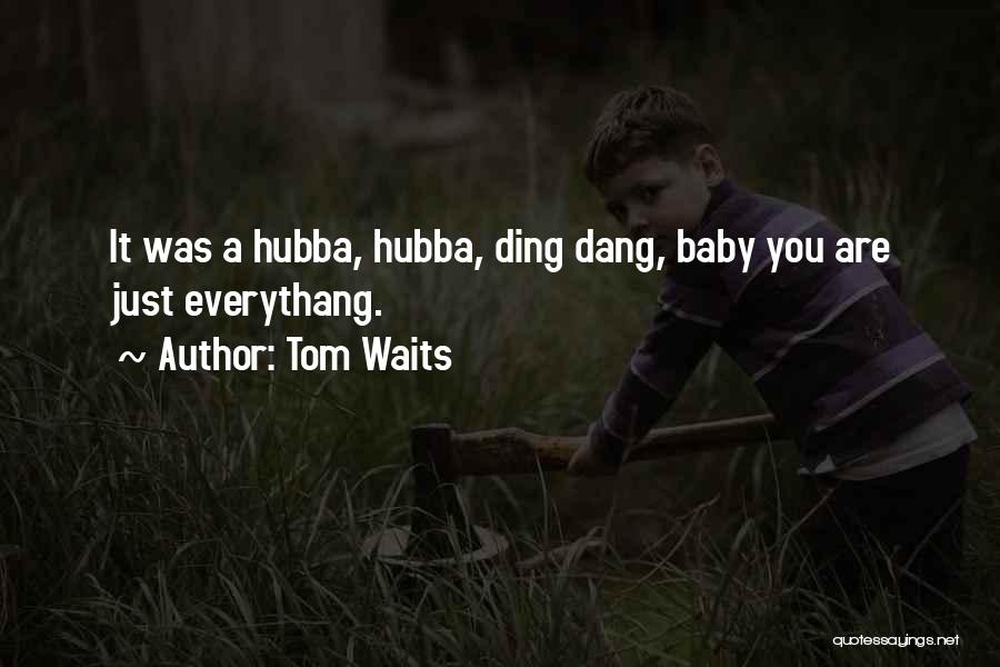 Tom Waits Love Quotes By Tom Waits