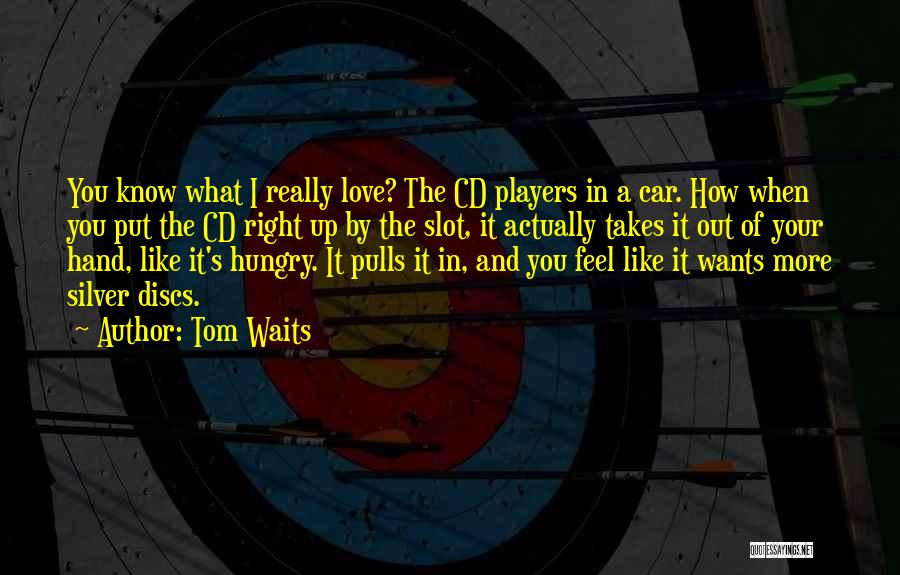 Tom Waits Love Quotes By Tom Waits