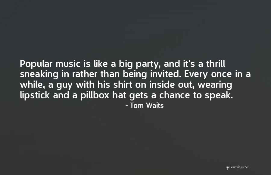 Tom Waits Quotes 1136877 Tom Waits Quotes 1136877