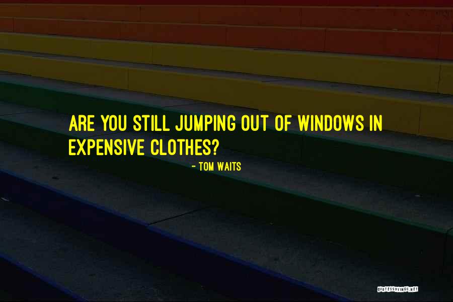 Tom Waits Quotes 1242254 Tom Waits Quotes 1242254