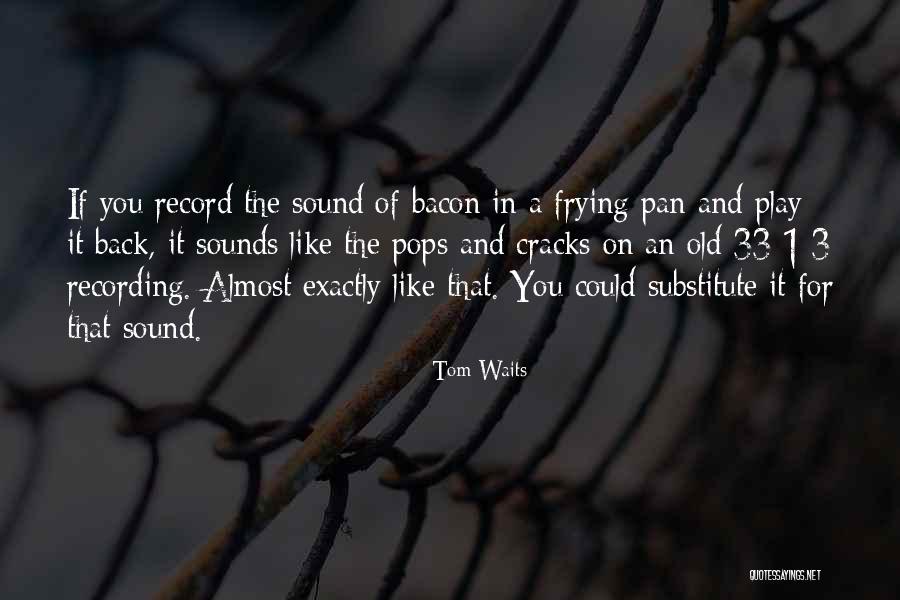 Tom Waits Quotes 1245703