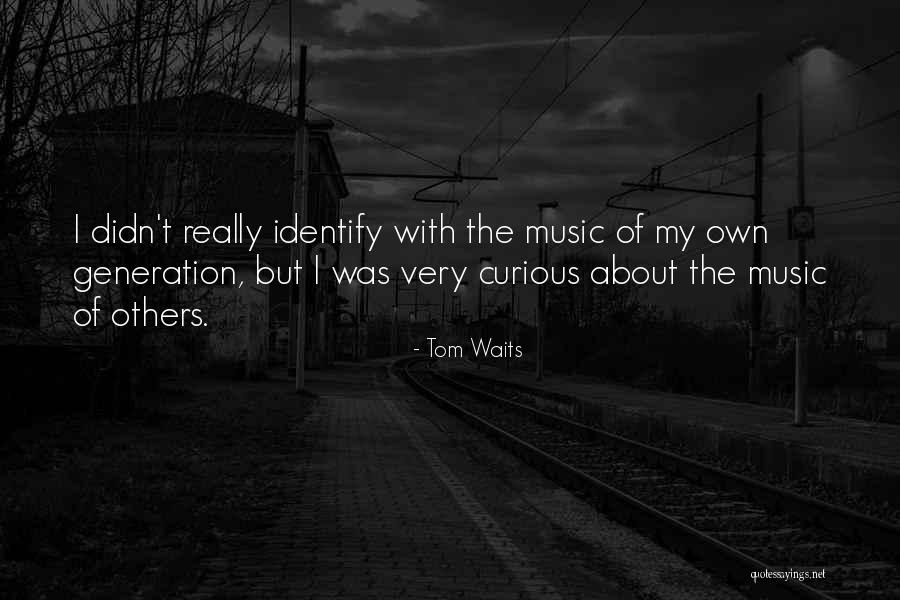 Tom Waits Quotes 1589239 Tom Waits Quotes 1589239