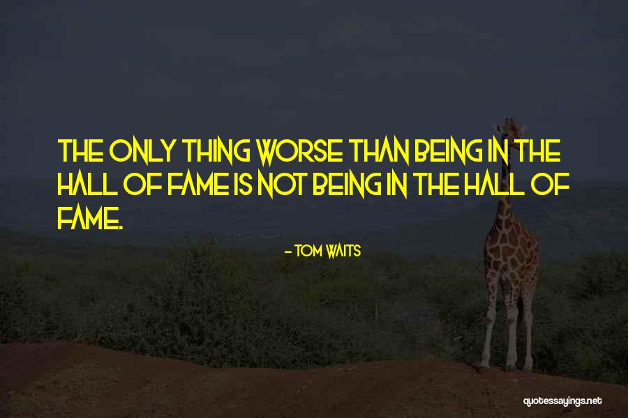 Tom Waits Quotes 1870886 Tom Waits Quotes 1870886