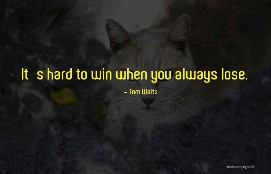 Tom Waits Quotes 1989918 Tom Waits Quotes 1989918