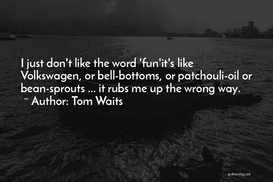 Tom Waits Quotes 1999497