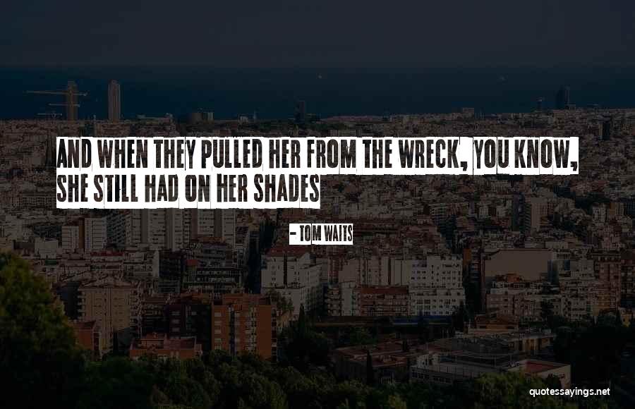Tom Waits Quotes 2045719 Tom Waits Quotes 2045719