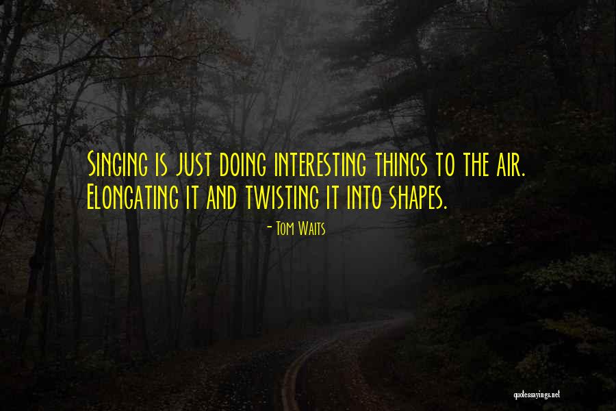 Tom Waits Quotes 2180760 Tom Waits Quotes 2180760