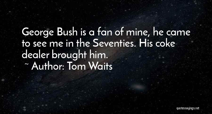 Tom Waits Quotes 2198147